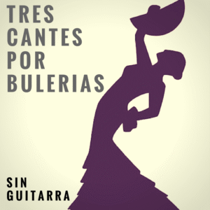 Tres cantes por bulerías con compás para estudiar acompañamiento al cante