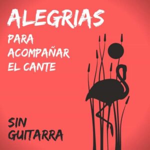 Alegrías - Sin Guitarra