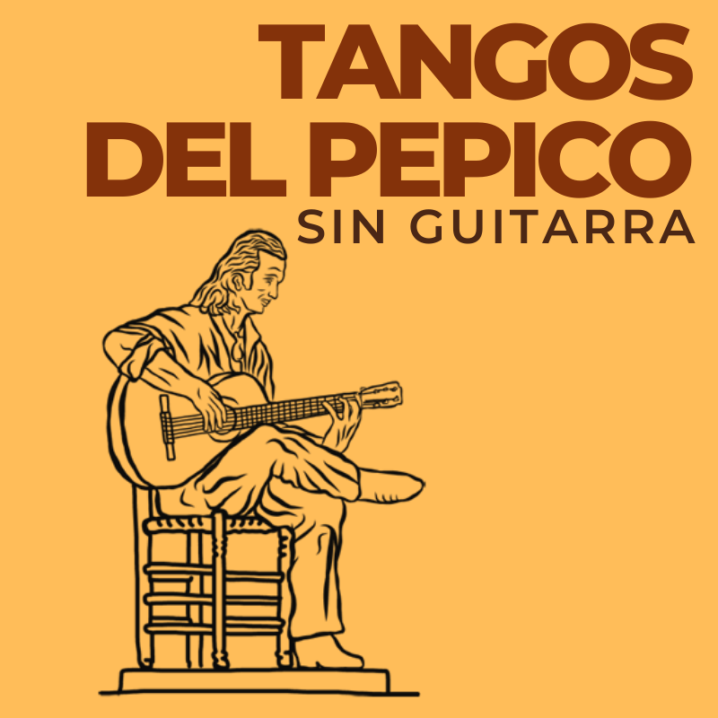 Tangos del pepico - Sin Guitarra