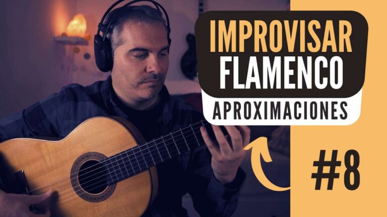 Aproximaciones – Como improvisar en el Flamenco – #8